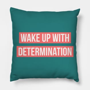 Wake up with determination Pillow