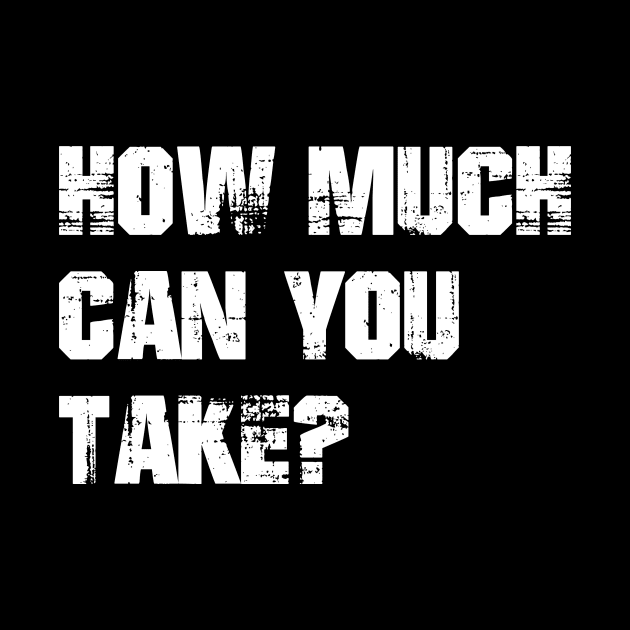 How Much Can You Take? Workout Motivation - Gym Fitness Workout by fromherotozero