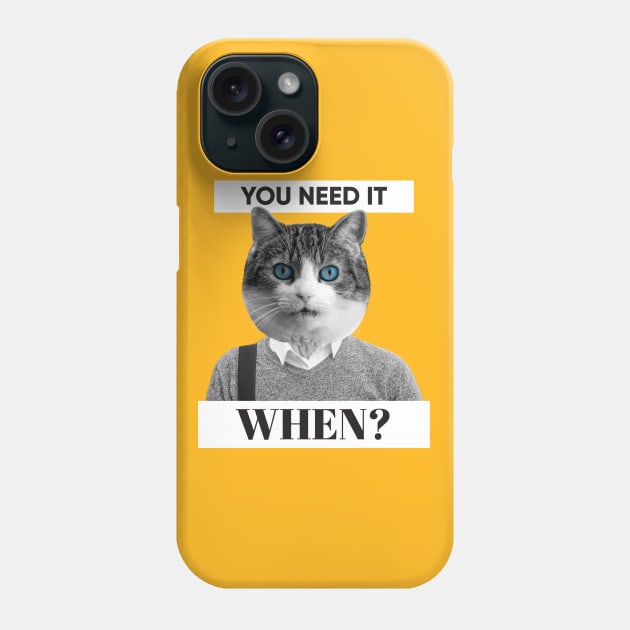 You Need It WHEN? Phone Case by Eat, Geek + Be Merry