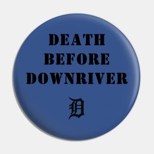 Death Before Downriver (little D) Pin