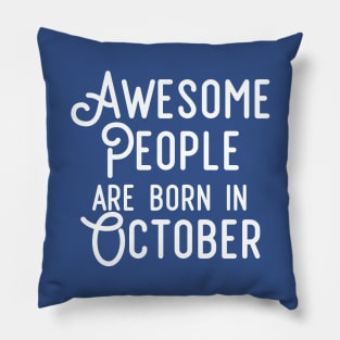 Awesome People Are Born In October (White Text) Pillow