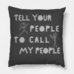 Tell Your People To Call My People Pillow