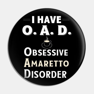 I Have OAD Obsessive Amaretto Disorder Coffee Flavor TShirt Pin