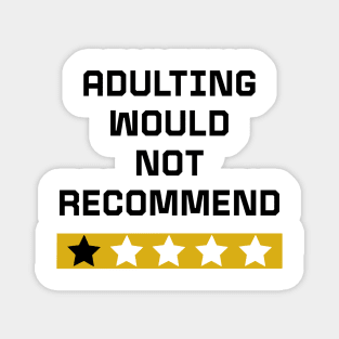 Adulting would not recommend Magnet