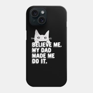 My Dad Made Me Do It. Funny Cat Meme Gift For Cat Dad Phone Case