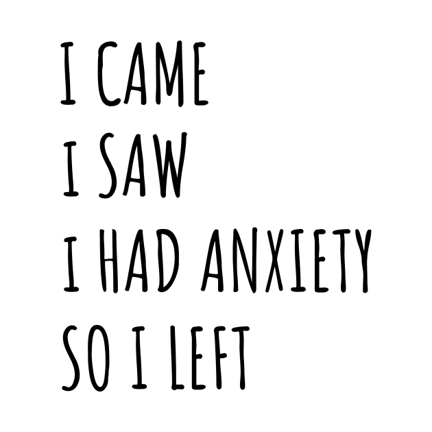 I Came I Saw I Had Anxiety So I Left by thehectic6