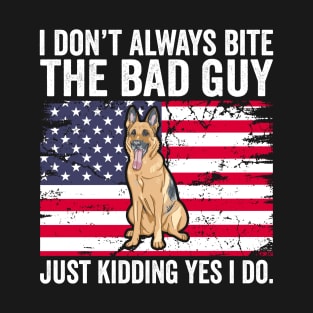I Don't Always Bite The Bad Guy - German Shepherd Lover T-Shirt