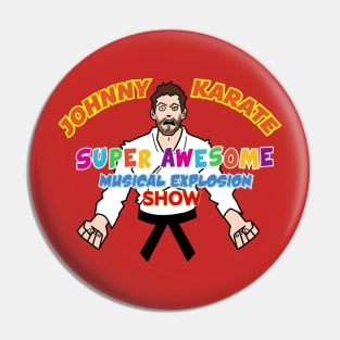 THE JOHNNY KARATE SUPER AWESOME MUSICAL EXPLOSION SHOW Pin