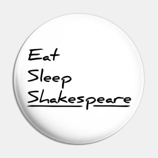 Eat, sleep, Shakespeare funny t-shirt Pin