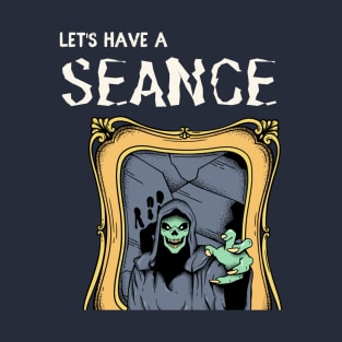 Let's Have a Seance T-Shirt