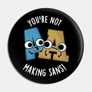 You're Not Making Sans Funny Font Puns Pin