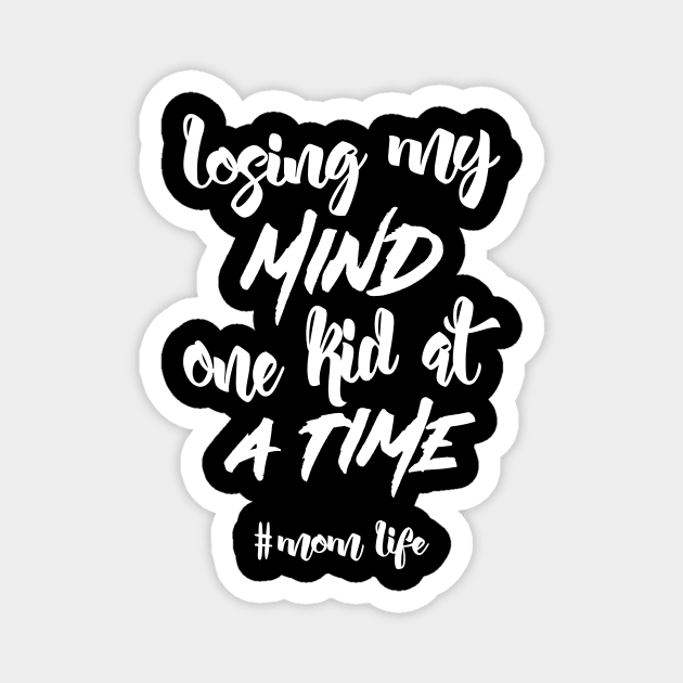 'Losing My Mind One Kid At A Time' Parenthood Magnet by ourwackyhome