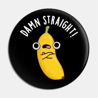 Damn Straight Cute Banana Fruit Pun Pin