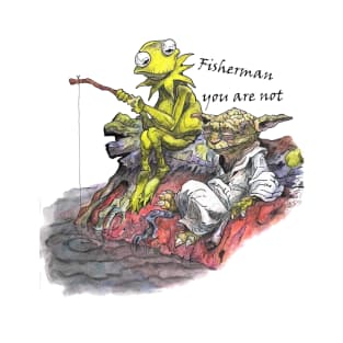 Fisherman You Are Not T-Shirt