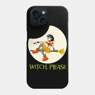 Witch, Please Funny Halloween Design Phone Case