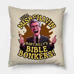 Still misbehavin - Baby Billys Bible Vintage III Pillow