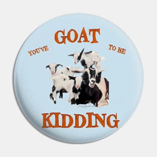 You’ve Goat to be Kidding! Pin