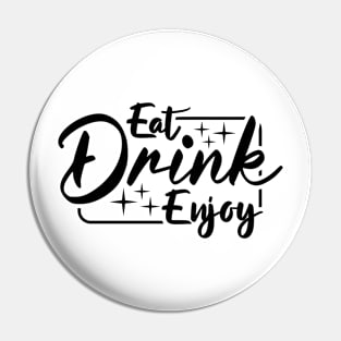 Eat, Drink, Enjoy Pin