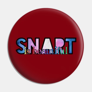 SNART is beautiful Pin