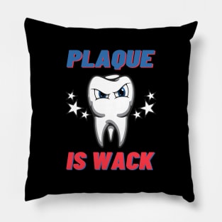 Plaque is wack t shirt Pillow