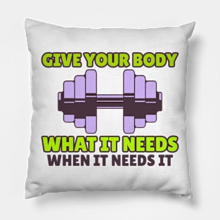 Give your body what it needs, when it needs it! Pillow