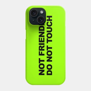 Not Friendly, Do Not Touch Phone Case