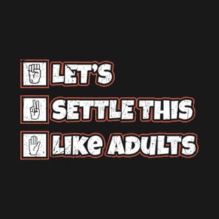 Lets Settle This Like Adults ~ Rock paper scissors T-Shirt