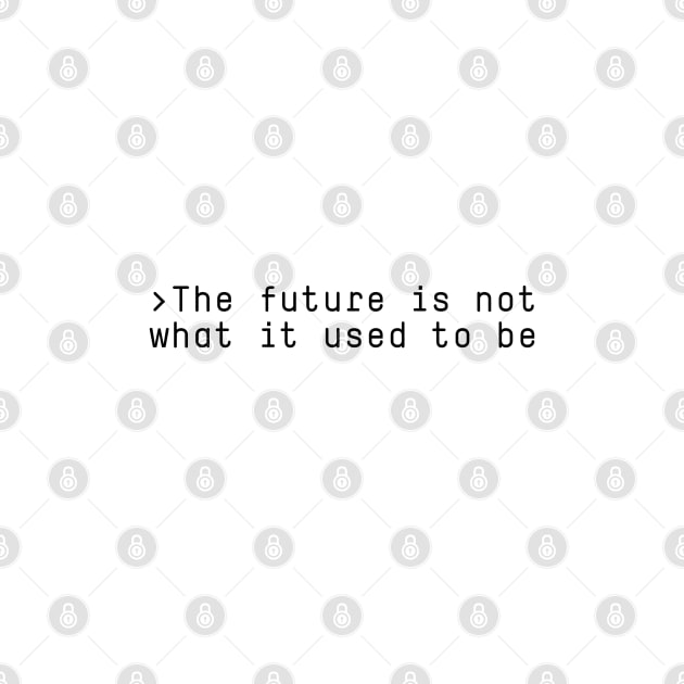 The future is not what it used to be by daparacami