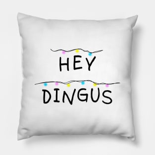 Hey dingus Pillow