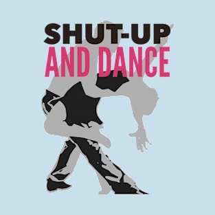 Shut up and dance T-Shirt