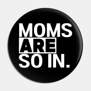 Women's Moms Are So In Trendy Mom Life Pin