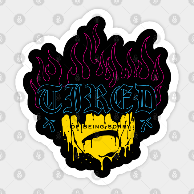Tired Of Being Sorry Sad Emoji Slogan Sticker Teepublic
