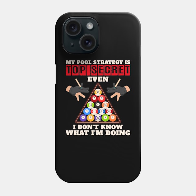 My Pool Strategy Is Top Secret Even I Don't Know What I'm Doing Phone Case by Hensen V parkes