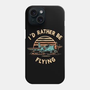 Id Rather Be Flying. Phone Case