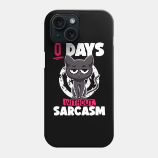 0 Days Without Sarcasm Cat Irony and Sarcasm Funny Cat Joke Phone Case