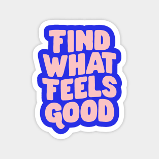 Find What Feels Good by The Motivated Type in Blue and Pink 282fe5 Magnet