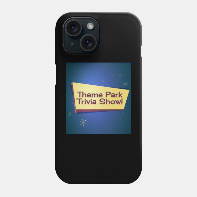 Theme Park Trivia Show - Logo 2! Phone Case by Theme Park Trivia Show