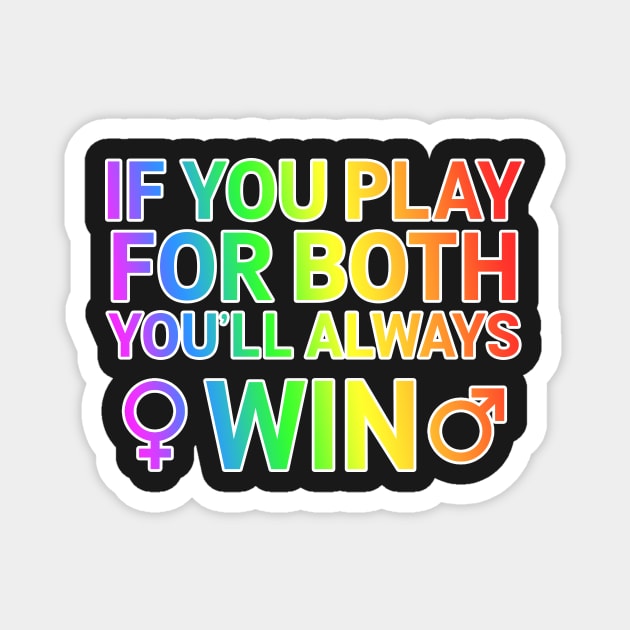If U Play For Both You Always Win Bisexual Gift Magnet by Mesyo