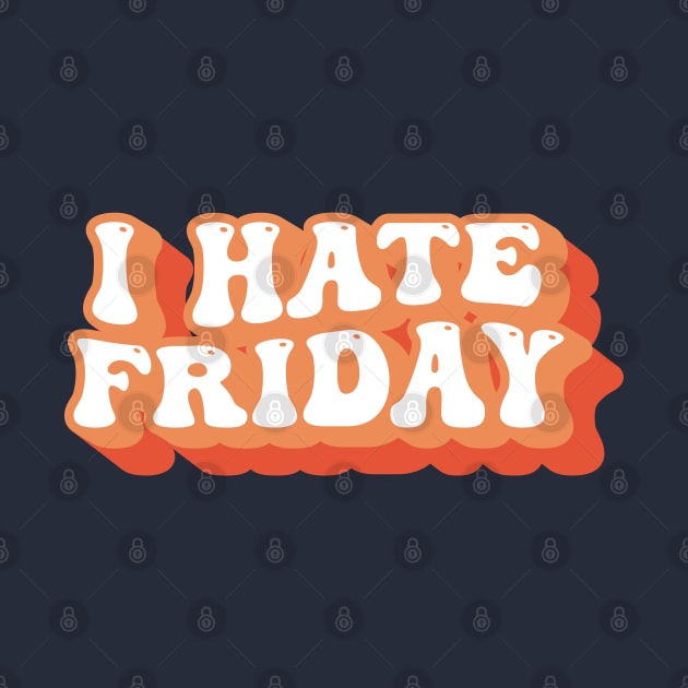 I Hate Friday Typography by syahrilution