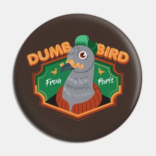 Dumb Bird Pin