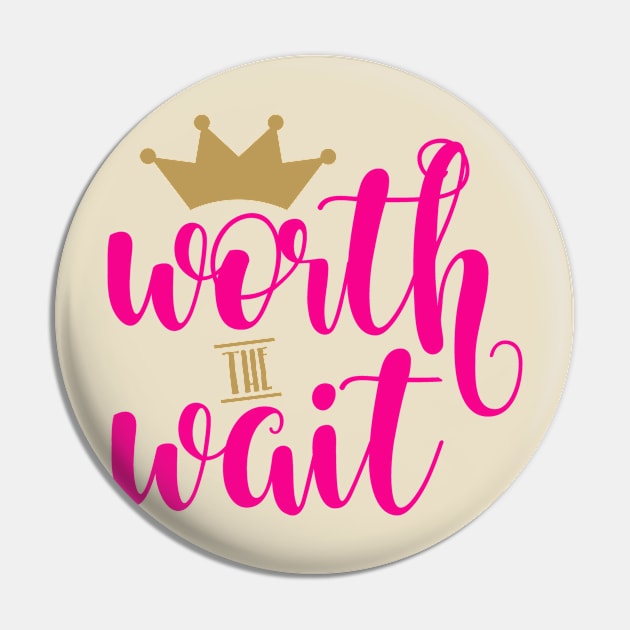 Worth The Wait Pin by JakeRhodes