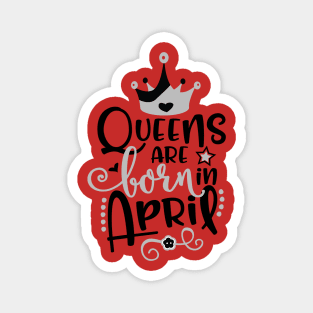 Queens are Born in April Magnet