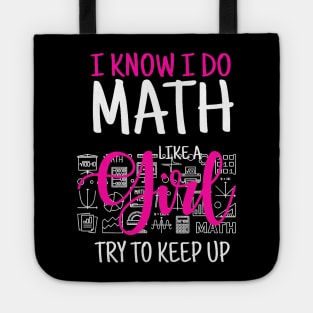 I Know I Do Math Like A Girl Try To Keep Up Womans Tote