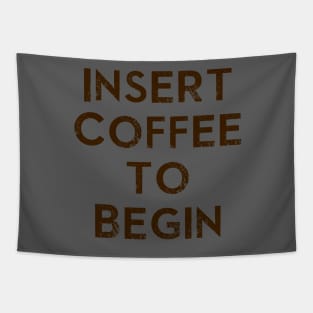 Insert Coffee to Begin Tapestry