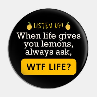 Funny When Life Gives You Lemons WTF Motivational Pin