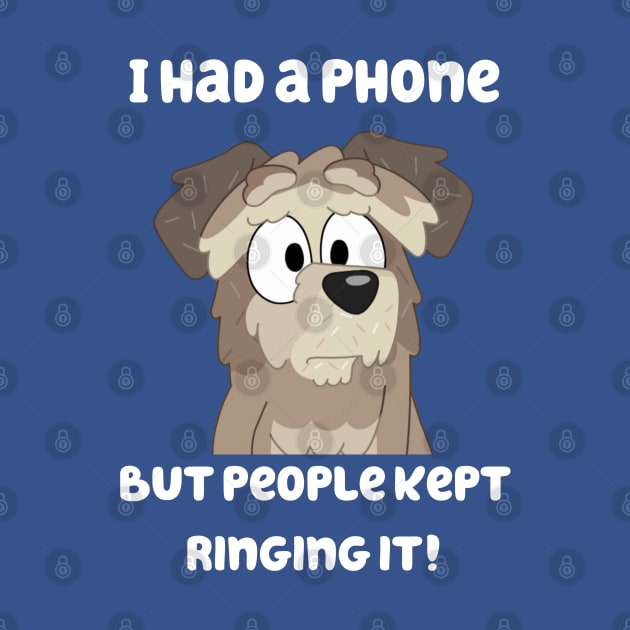 I Had a Phone, But People Kept Ringing it! by Fit-tees