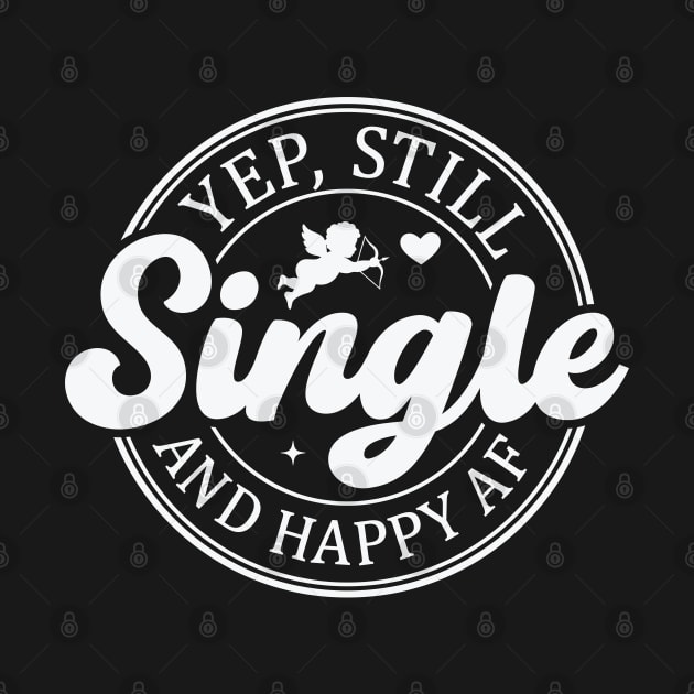 Yep Still Single and Happy AF by FlawlessSeams