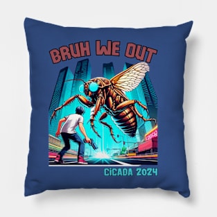 Funny Cicada 2024 Invasion Bruh We Out Funny Summer Bugs Pillow