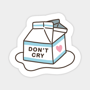 Don't Cry Spilt Milk Magnet