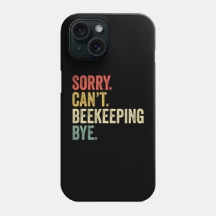 Sorry Can't Beekeeping Bye - Beekeeping Lovers Phone Case